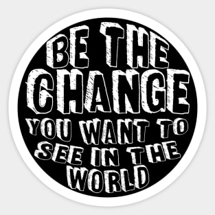 Be the Change! Sticker